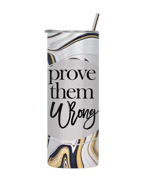 Prove 20 Oz Tumbler Lid Straw Trendy Motivational Words Graphic Gift 142