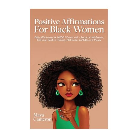 Positive Affirmations for Black Women: Daily Affirmations for