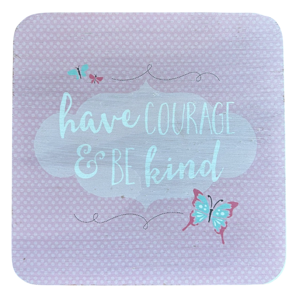 Pine Plywood Quote Block - Have Courage &amp; Be Kind