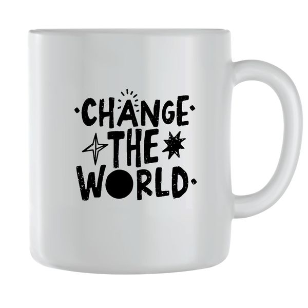 Change the world Coffee Mugs for Men Women Motivational Sayings Graphic 114