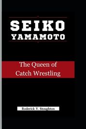 Seiko Yamamoto: The Queen of Catch Wrestling | Shop Today. Get it ...