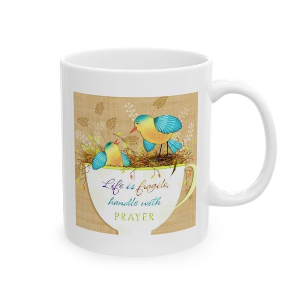 Life is fragile. Handle with Prayer - Mug