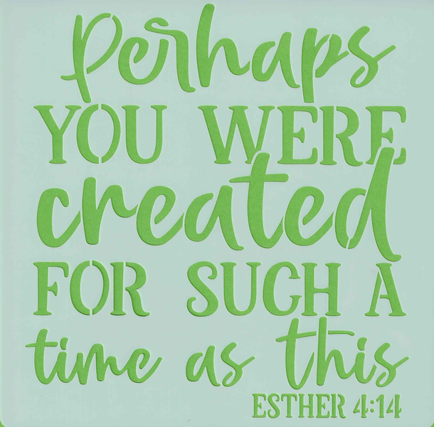 Perhaps you were created for such a time as this - 20x20cm - stencil