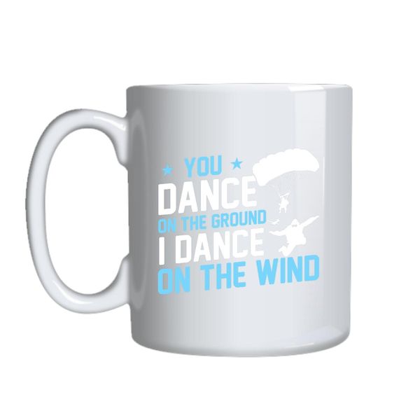 You Dance On The Ground Mug Gift Idea 148