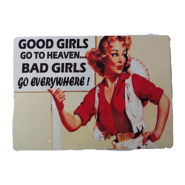 Fun Metal Plate With Magnet Good Girls Go To Heaven bad Girls Go Everywhere