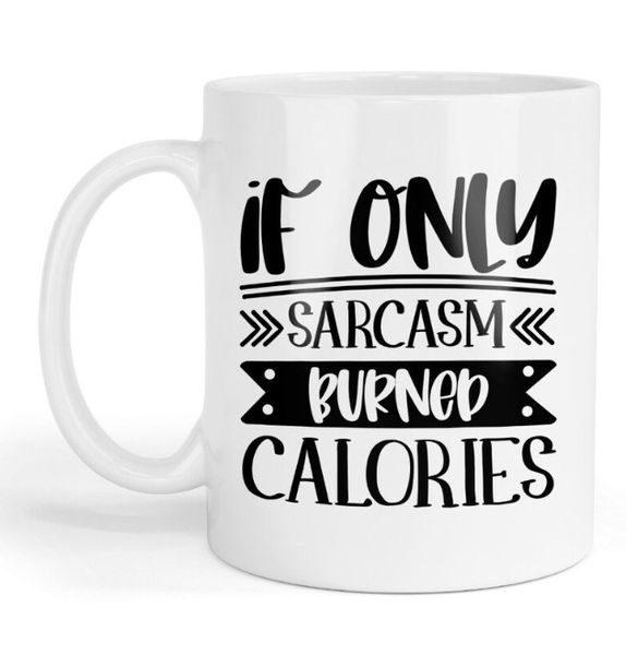 If Only Sarcasm Burned Calories Christmas Birthday Gift Mug