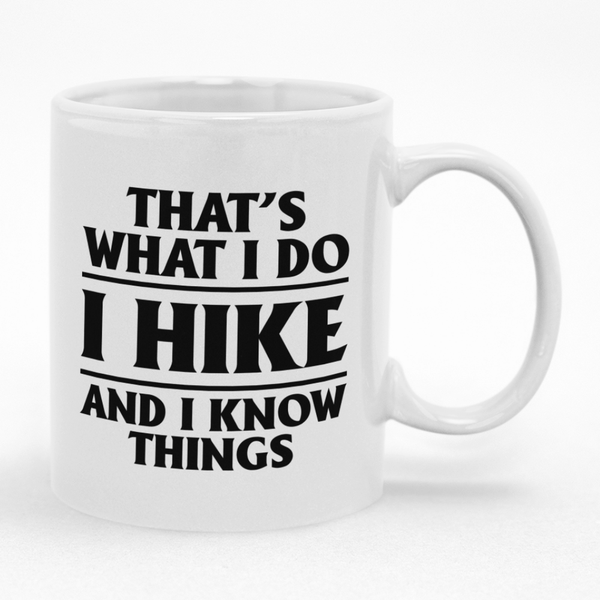 Hiking Coffee Mug Thats What I Do I Hike - Gift Idea for Birthday Christmas