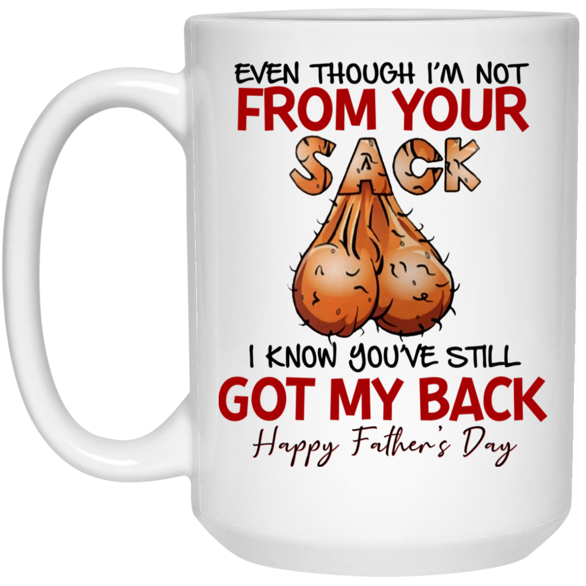 even-though-i-m-not-from-your-sack-step-dad-father-s-day-gift-mug