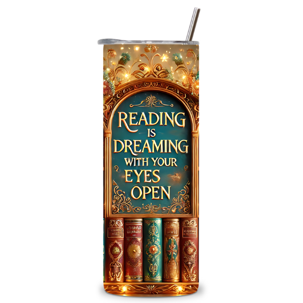 Dream With Your Eyes Open Book Lover's Tumbler