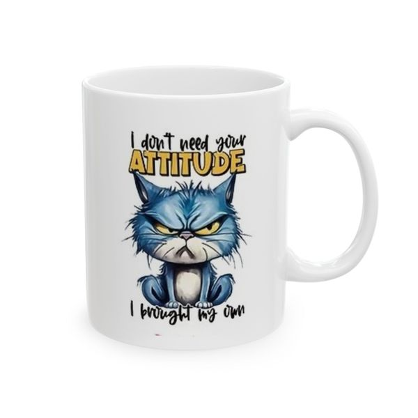 I don't need your attitude - Mug