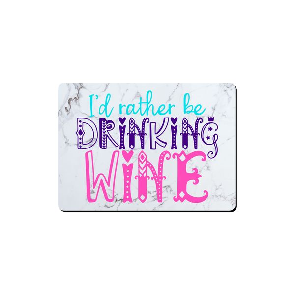 Mouse Pad - I'd Rather Be Drinking Wine