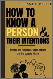 How to Know a Person and Their Intentions: Decode the Messages: Words ...