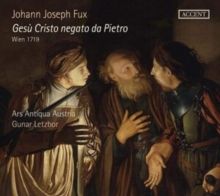 Johann Joseph Fux: Gesù Cristo Negato Da Pietro (CD / Album)