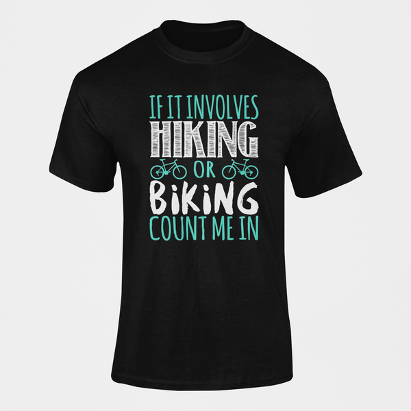 If It Involves Hiking or Biking Count Me In T-Shirt