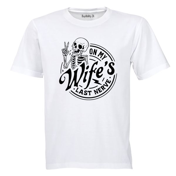 On My Wife's Last Nerve - Adults - T-Shirt