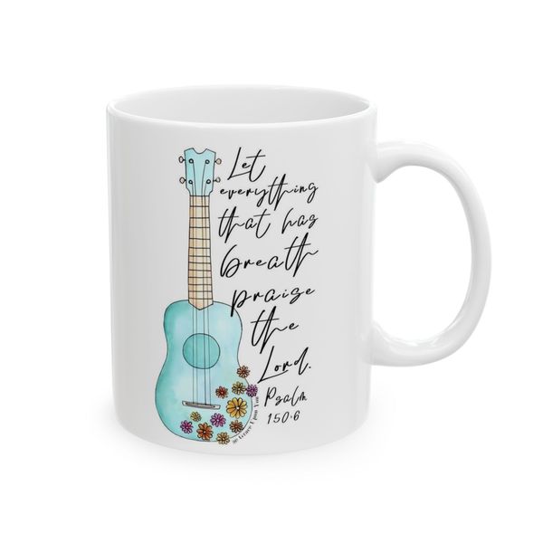 Let everything that has breathe, Praise the Lord - Coffee Mug
