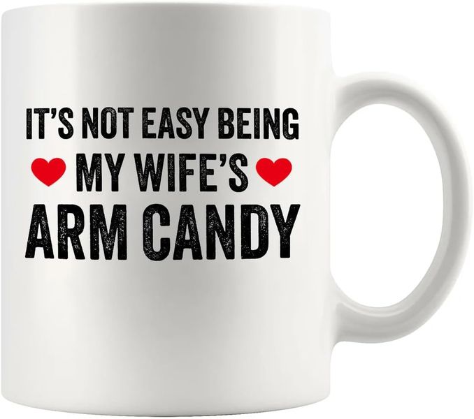 Wife's arm candy-Father's day-Valentines-Mother's day-Christmas Mug