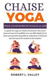 Yoga Sur Chaise Pour Les Seniors De Plus De Ans Le Guide Du Yoga Sur Chaise R Cemment Mis