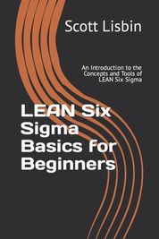 Lean Six Sigma Basics For Beginners: An Introduction To The Concepts ...