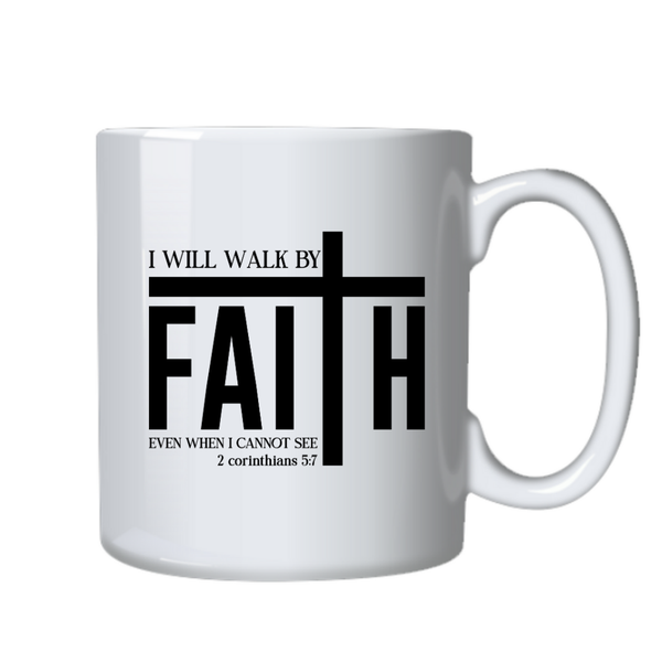 I Will Walk By Faith Christian Theme Birthday Christmas Gift Cup Mug 402