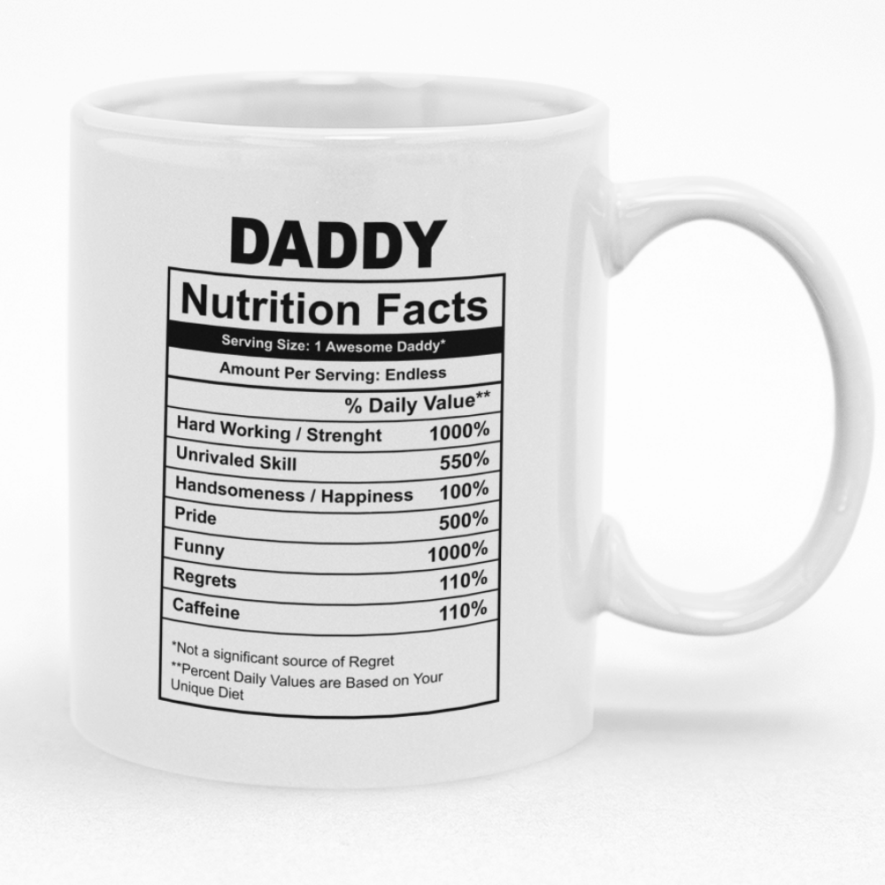 Daddy Nutrition Facts Custom Printed Novelty Father s Day Mug Shop Today Get It Tomorrow