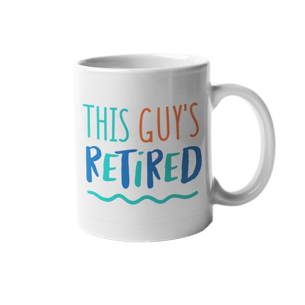 Retirement | This Guys Retired | Printed Mug
