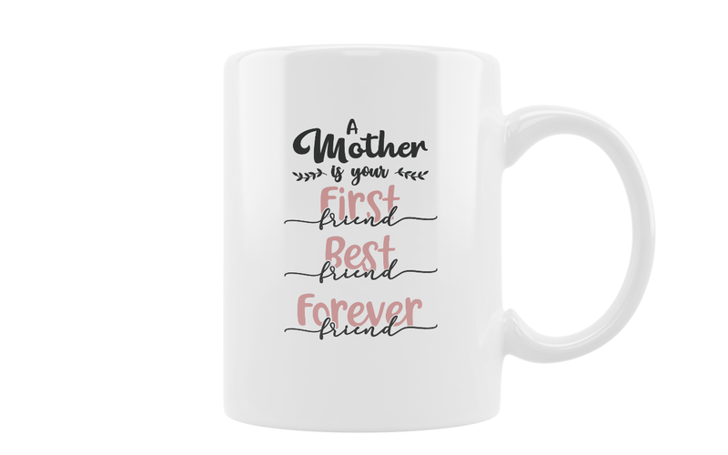 A Mother is Your First Friend Coffee Mug - MugLife111