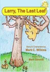 Larry The Last Leaf Larry The Leafs First Adventures Away From Home