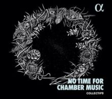Collectif9: No Time for Chamber Music (CD / Album)