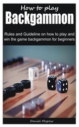 How To Play Backgammon: Rules And Guideline On How To Play And Win The ...