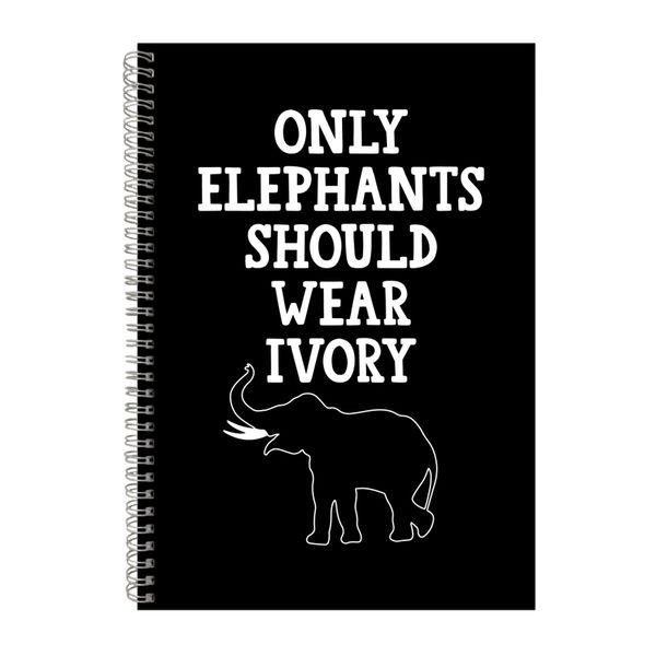 Elephants Should Wear Ivory Notebook Veganism Gift Idea A4 Notepad 133