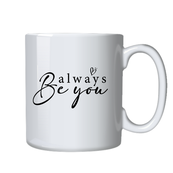 Motivational Positive Mug - Always Be You