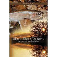 Black River Dreams: Meditations on Fly Fishing - Hancock House – Hancock  House Publishers