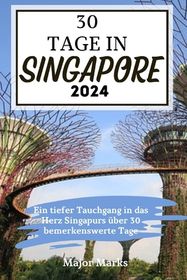 30 Tage in Singapore 2024: Ein tiefer Tauchgang in das Herz Singapurs 
