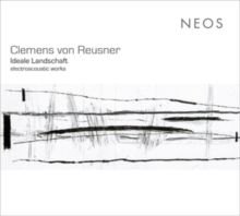Clemens Von Reusner: Ideale Landschaft - Electroacoustic Works (SACD)