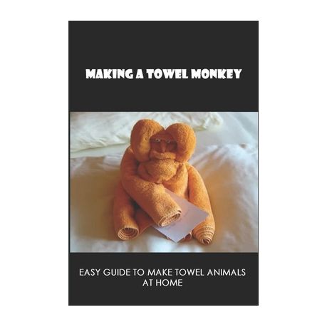 Making A Towel Monkey: Easy Guide To Make Towel Animals At Home: Towel  Animals Ideas | Buy Online in South Africa 