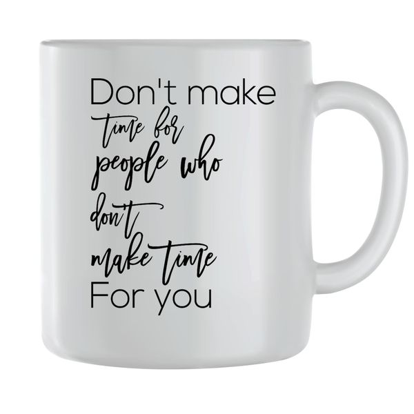 Make Time Coffee Mugs for Men Women Motivational Sayings Graphic Cups 145