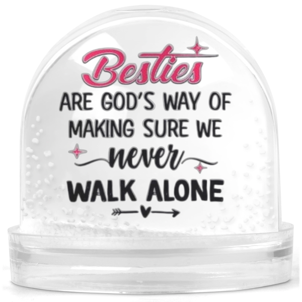 Besties Are God's Way Best Friends Gift Snow Globe