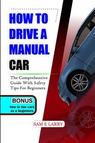 How to Drive a Manual Car: The comprehensive guide with safety tips for ...