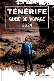 T N Rife Guide De Voyage 2024 D Voilement De Tenerife Une Le Paradisiaque Passionnante Guide