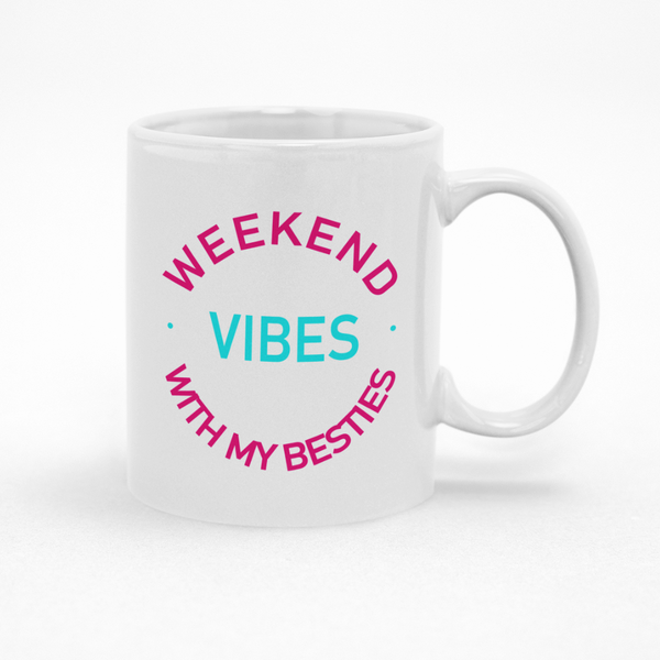 Weekend Vibes With My Besties Coffee Mug Cup