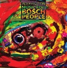 Alex Paxton: Music for Bosch People (CD / Album)