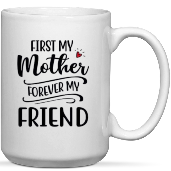 First My Mother Forever My Friend Gift Mug