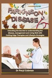 Living with Parkinson's Disease: Unlocking the Secrets to understanding ...