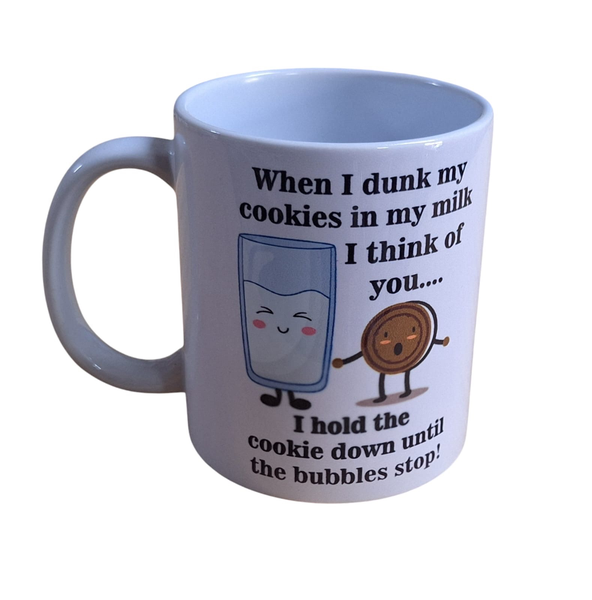 Coffee/Tea Cup - When I Dunk my Cookies in my Milk I Think of You