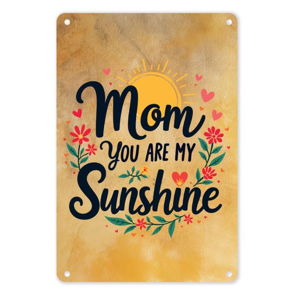 A4 Metal/Tin Poster - Mom you are my sunshine