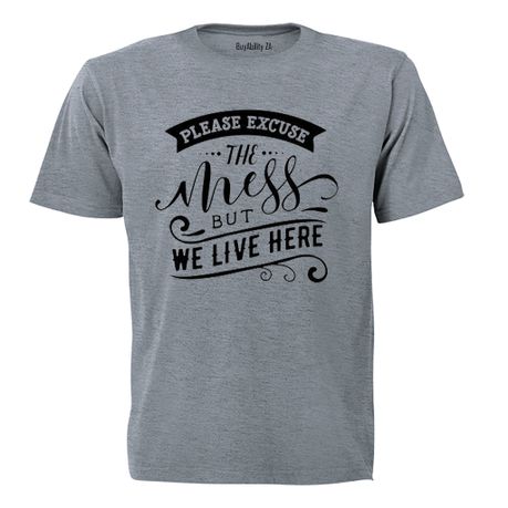 Please Excuse the Mess, but We Live Here! - Kids T-Shirt - Grey