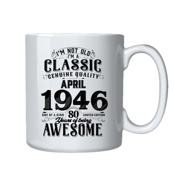 80 Years Old Born in April 1946 Birthday Gift Cup Mug