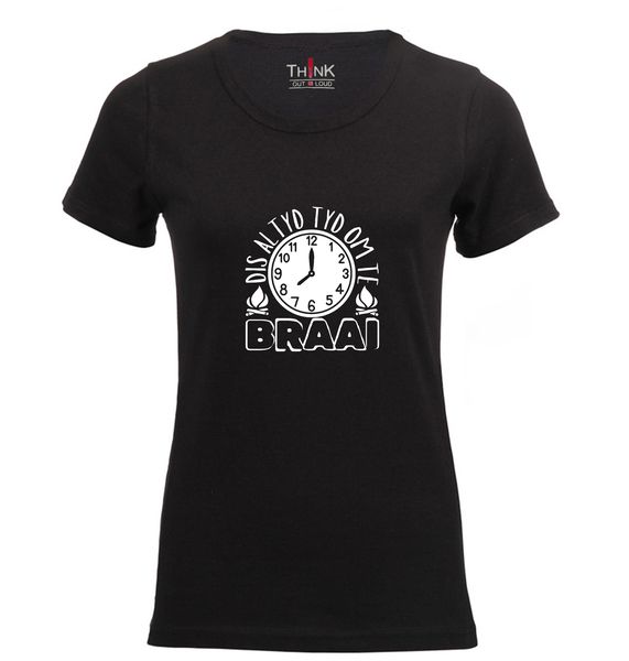 Think Out Loud Ladies "Dis Tyd Om Te Braai" Short Sleeve Tshirt Black