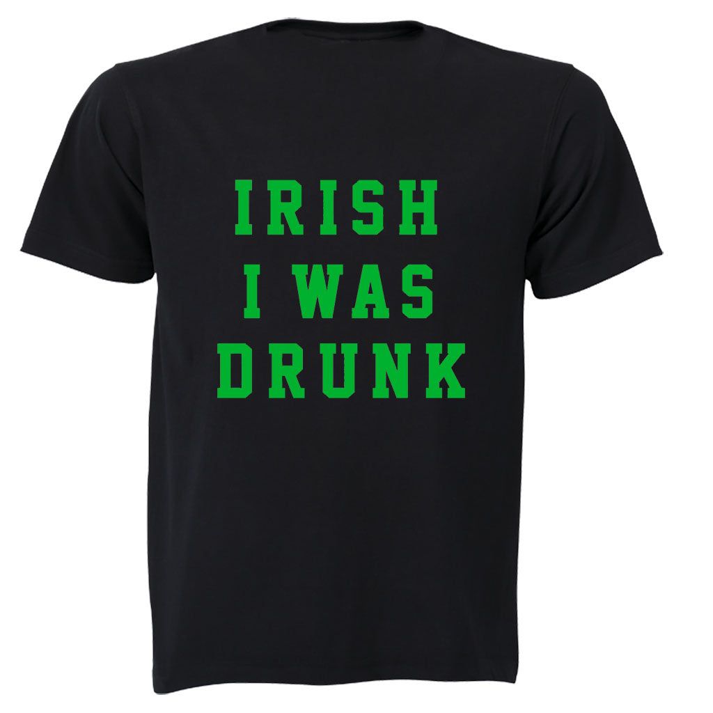 Irish I Was Drunk St Patricks Day Adults T Shirt Shop Today